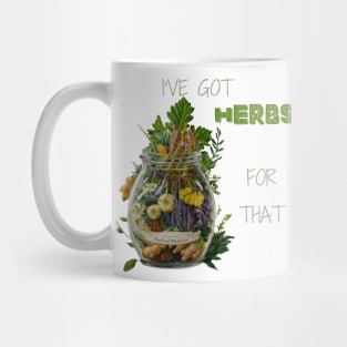 I've Got Herbs For That Plant-Based Herbs Herbal Herbalist Gift Mug